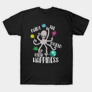 Paint The World With Happiness Octopus Alien T-Shirt